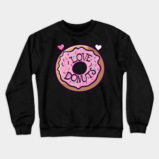 I Love Donuts Crewneck Sweatshirt by Merchweaver